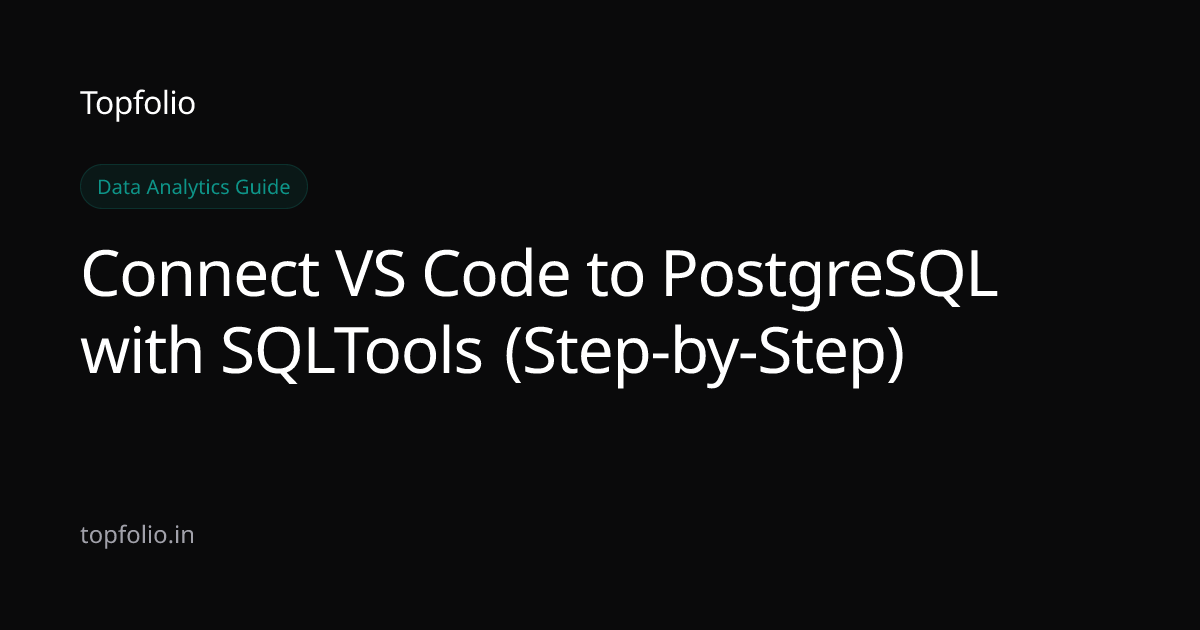 Connect VS Code to PostgreSQL with SQLTools (Step-by-Step) | Topfolio Blog